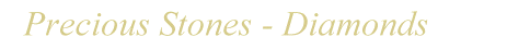 Precious Stones - Diamonds