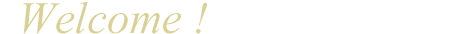 Welcome !